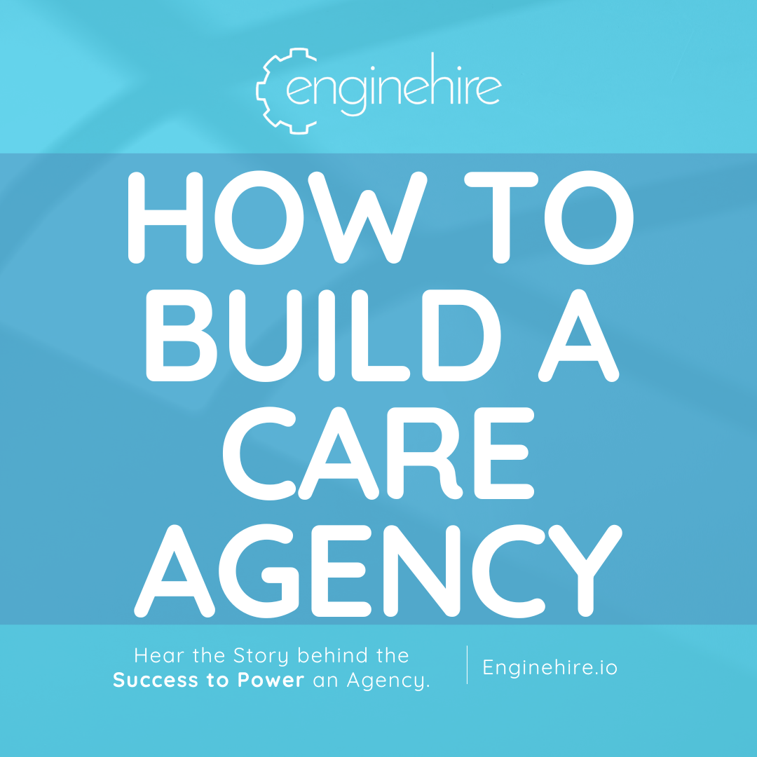 Podcast 13 How to Build a Care Agency Enginehire