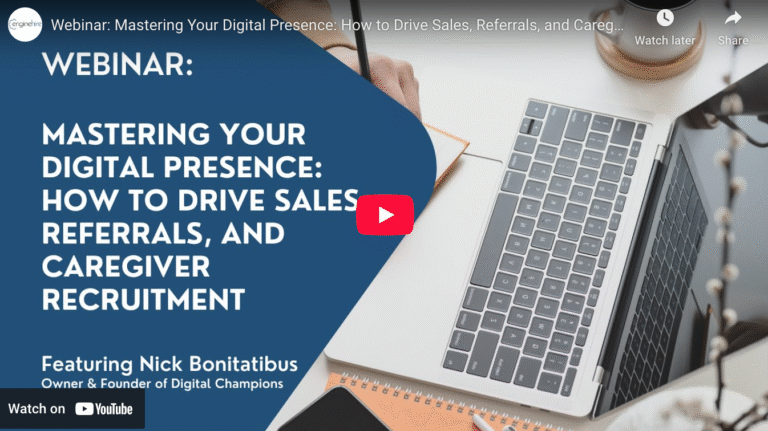 Webinar: Mastering Your Digital Presence: How to Drive Sales, Referrals, and Caregiver Recruitment