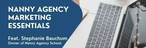 Nanny Agency Marketing Webinar With Stephanie Bauchum